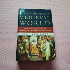 The History of the Medieval World：From the Conversion of Constantine to the First Crusade中世纪世界的历史:从君士坦丁皈依到第一次十字军东征