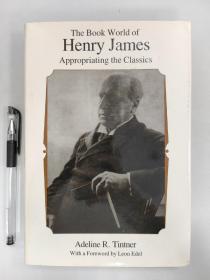 The Book World of Henry James Appropriating the Classics
亨利·詹姆斯的书世界