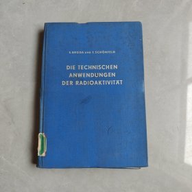 DIE TECHNISCHEN ANWENDUNGEN DER RAIOAKTIVITAT（放射学的技术应用）德文版