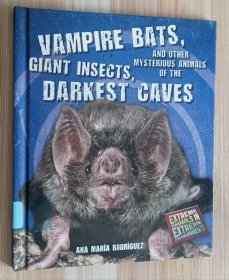 英文书 Vampire Bats, Giant Insects, and Other Mysterious Animals of the Darkest Caves by Ana Maria Rodriguez (Author)