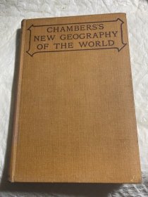 CHAMBERS'S NEW GEOGRAPHY OF THE WORLD钱伯斯的新世界地理学