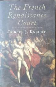 THE FRENCH RENAISSANCE COURT 1483-1589 法国文艺复兴宫廷1483-1589 英文原版精装