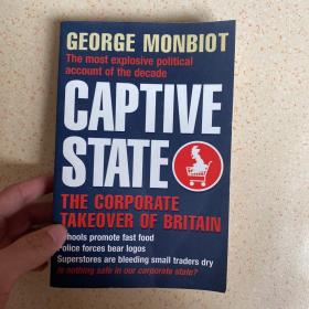 CAPTIVE STATE THE CORPORATE TAKEOVER OF BRITAIN