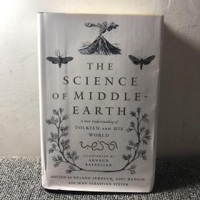 THE
 SCIENCE
 OF MIDDLE-
 EARTH
 A New Uaderstanding of
 TOLKIEN AND HIS
 WORLD
 ILEUSTRATED BY
 ARNAUD
 RAFAELIAN
 EDITED BY ROLAND LEHOUCQ LOIC MANGIN,
 AND JEAN-SEBASTIEN STEYER