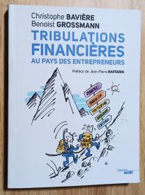 法文书 Tribulations financières au pays des entrepreneurs  de Christophe Bavière  (Auteur), Benoist Grossmann  (Auteur), & 1 plus