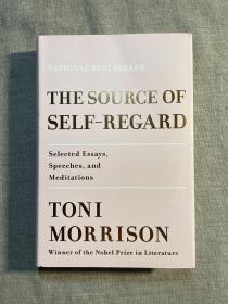 The Source of Self-Regard: Selected Essays, Speeches, and Meditations 诺贝尔文学奖得主托尼·莫里森生前最后一部非虚构作品集【此为美国版，英国版书名为：Mouth Full of Blood。英文版，精装16开毛边本】