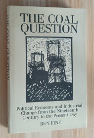 英文书 The Coal Question: Political Economy and Industrial Change from the Nineteenth Century to the Present Day by Ben Fine (Author)