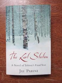 The Last Station  ： A Novel of  Tolstoy's  Final Year   《最后一站：托尔斯泰的小说》