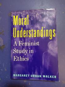 Moral Understandings: A Feminist Study in Ethics