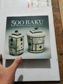 500 Raku[500种乐烧陶瓷: 对富有活力的瓷器技术的大胆探索(500系列)]