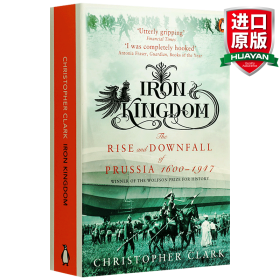 Iron Kingdom: The Rise and Downfall of Prussia, 1600-1947