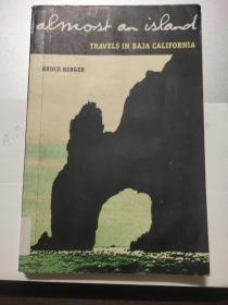 ALMOST AN ISLAND:TRAVELS IN BAJA CALIFORNIA 英文16开