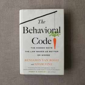 The Behavioral Code: The Hidden Ways the Law Makes Us Better . or Worse 规则为什么会失败：法律管不住的人类行为暗码 [荷]本雅明·范·罗伊 / [美]亚当·费恩 英文原版