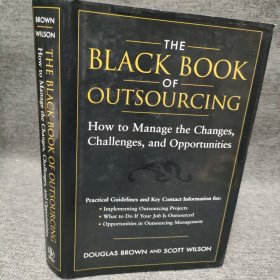 THE BLACK BOOK OF OUTSOURCING: HOW TO MANAGE THE CHANGES CHALLENGES AND OPPORTUNITIES