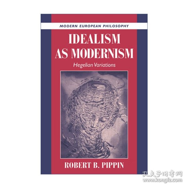 Idealism as Modernism  现代主义观念论 黑格尔式变奏 罗伯特·B.皮平 剑桥现代欧洲哲学系列