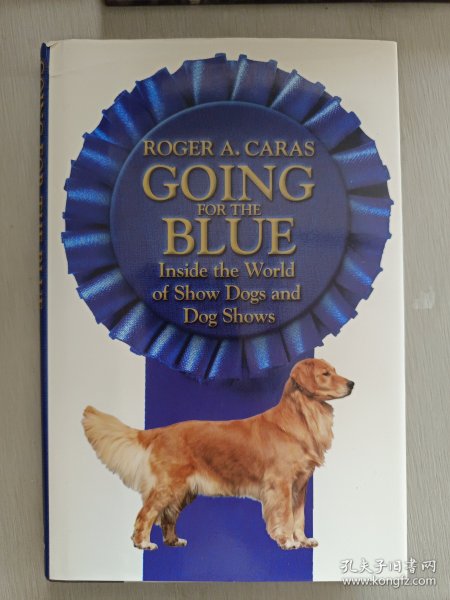 GOING FOR THE BLUE Inside the World of Show Dogs and Dog Shows