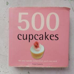 500 Cupcakes: The Only Cupcake Compendium You'll Ever need500纸杯蛋糕：你永远需要的唯一纸杯蛋糕简编