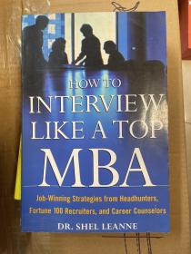 How to Interview Like a Top MBA：Job-Winning Strategies From Headhunters, Fortune 100 Recruiters, and Career Counselors
