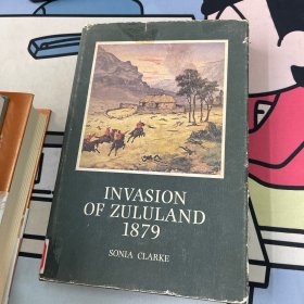 Invasion of zululand 1879 （1879年祖鲁的入侵）精装 内有30张彩图