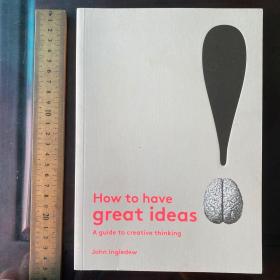 How to have great idea ideas a guide to creative thinking 英文原版