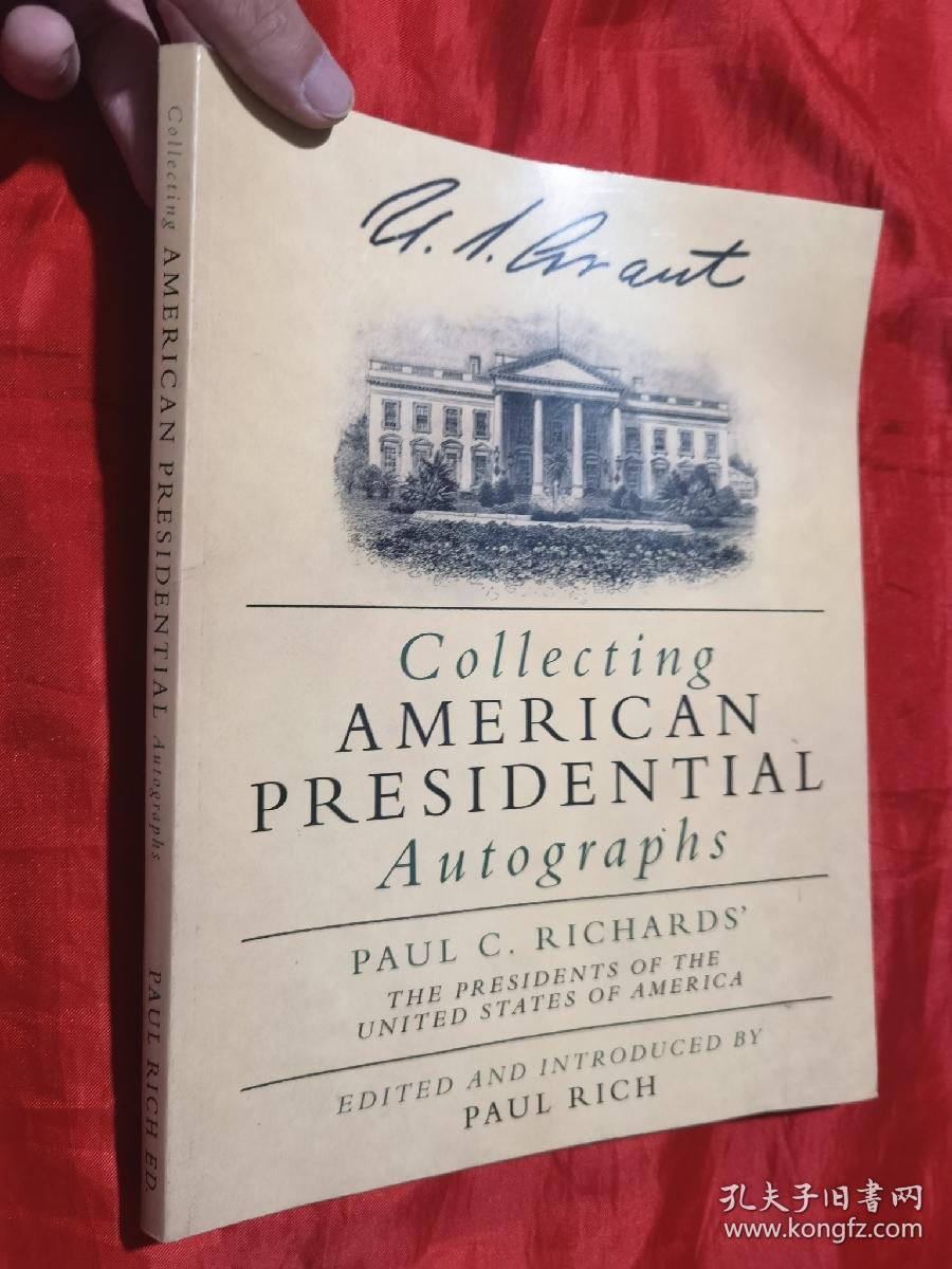 Collecting American Presidential Autographs: Paul C. Richards' the Presidents of the United States of America  （大16开）
