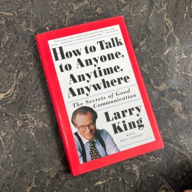 How to Talk to Anyone, Anytime, Anywhere：The Secrets of Good Communication