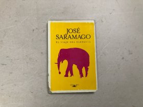 JOSÉ SARAMAGO EL VIAJE DEL ELEFANTE 《大象葬身之地》大32开外文版 (注:该书下书脊角有部分缺损)