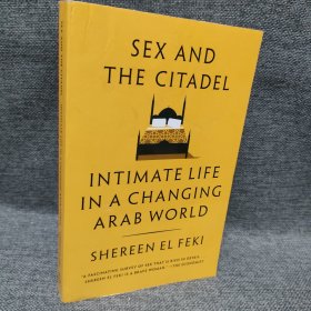 Sex and the Citadel：Intimate Life in a Changing Arab World