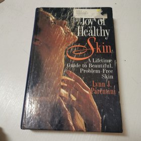 英文原版The Joy of Healthy Skin A Lifetime Guide to Beautiful Problem-Free Skin健康皮肤的乐趣:美丽无问题皮肤的终身指南