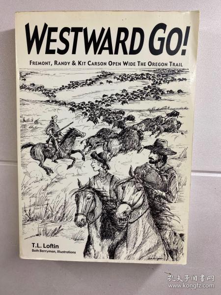 Westward Go ！（Fremont，Randy and Kit Carson Open Wide The Oregon Trail）向西走（弗里蒙特、兰迪和基特·卡森在俄勒冈州小道上大开方便之门）插图本（原版现货如图）包邮