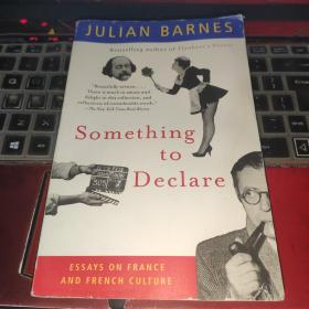 Something to Declare: Essays on France and French Culture