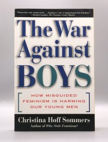 The War Against Boys: How Misguided Feminism Is Harming Our Young Men by Christina Hoff Sommers（社会学）英文原版书