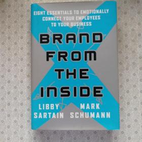 Brand From The Inside 

Eight Essentials to Emotionally 
 Connect Your Employees to
Your Business 英语原版