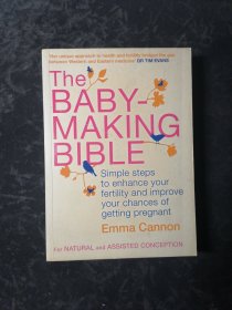 The BABY- MAKING BIBLE:Simple steps to enhance your fertility and improve your chances of getting pregnant