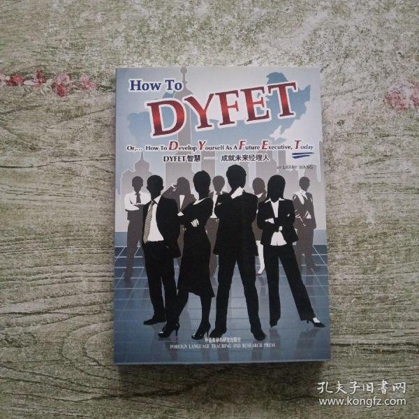 DYFET智慧 : 成就未来经理人 = How to DYFET or 
How to Develop Yourself As A Future Executive,
Today : 英文