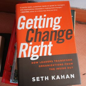 Getting Change Right: How Leaders Transform Organizations from the Inside Out