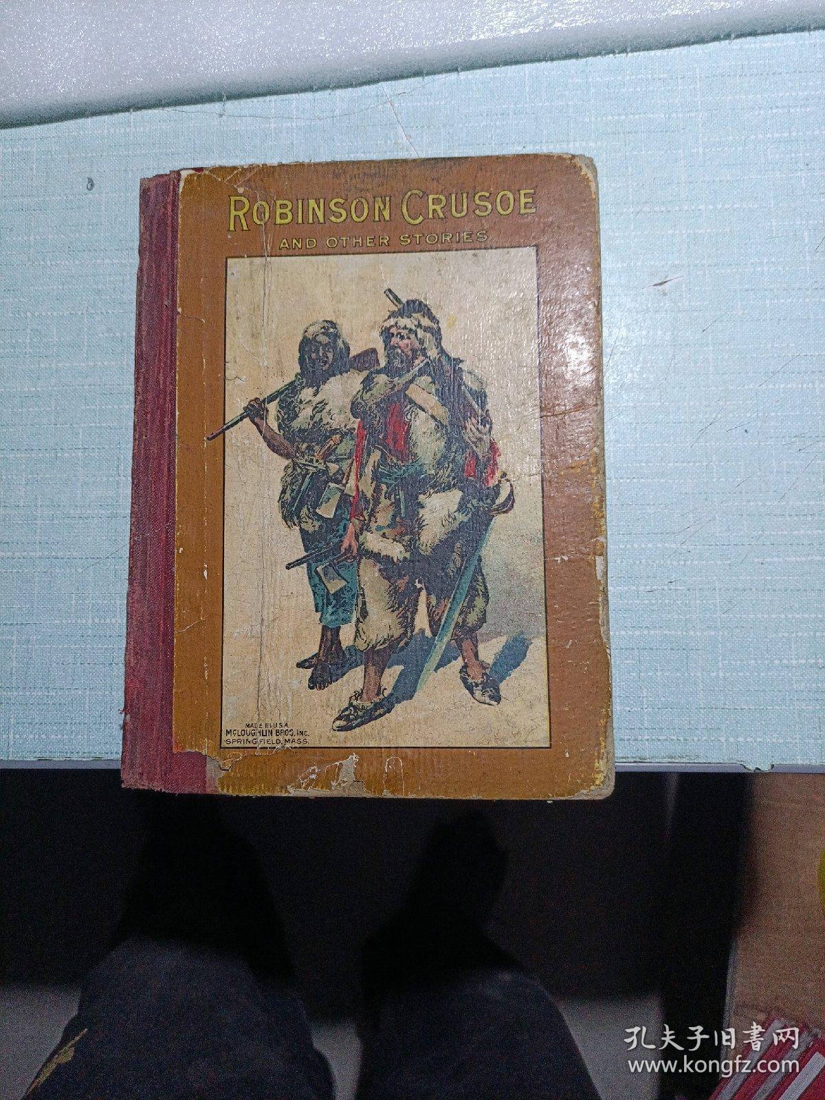 鲁滨逊漂流记  ROBINSON CRUSOE
AND OTHER STORIES  鲁滨逊漂流记和其他故事英文版生命和冒险 鲁滨逊。克鲁索（外文版，稀缺版本。不退。 插图原作因上传图片数量限制，有需后续图片者，可私聊，非诚勿扰）