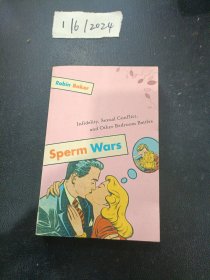Sperm Wars：Infidelity, Sexual Conflict, and Other Bedroom Battles