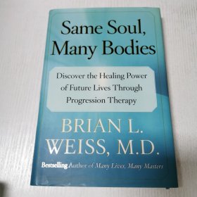 英文原版Same Soul, Many Bodies : Discover the Healing Power of Future Lives through Progression Therapy同一个灵魂，多个身体:通过进展疗法发现来世的治疗力量