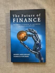 The Future of Finance: The Impact of FinTech, AI, and Crypto on Financial Services 金融数智化未来 亨利·阿尔斯拉尼安 & 法布里斯·费雪【英文版，精装】