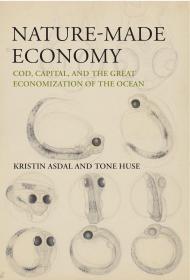 Nature-Made Economy: Cod, Capital, and the Great Economization of the Ocean