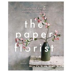 The Paper Florist，纸花师:创造并展示令人惊叹的纸花 花艺设计