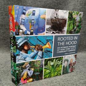 ROOTED IN  THE HOOD:AN INTIMATE PORTRAIT  OF NEW YORK CITY ' S  COMMUNITY GARDENS植根于引擎盖：
纽约市社区花园的亲密写照