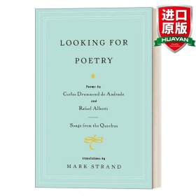 Looking for Poetry：Poems by Carlos Drummond de Andrade and Rafael Alberti and Songs from the Quechua