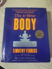 The 4-Hour Body：An Uncommon Guide to Rapid Fat-Loss, Incredible Sex, and Becoming Superhuman（英文原版） The 4-Hour Body：An Uncommon Guide to Rapid Fat-Loss, Incredible Sex, and Becoming Superhuman