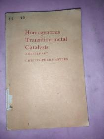Homogeneous Transition-metal Catalysis 均相过渡金属催化剂作用《一种和缓的方法》 英文版