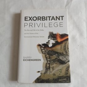 Exorbitant Privilege：The Rise and Fall of the Dollar and the Future of the International Monetary System