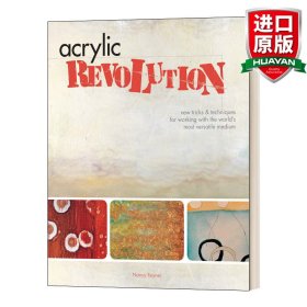 Acrylic Revolution: New Tricks and Techniques for Working with the World's Most Versatile Medium 