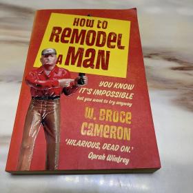 HOW to ReMODeL A MaN