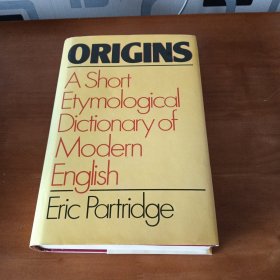 ORIGINSAShortEtymologicalDictionaryofModernEnglishEricPartridge(签字本)